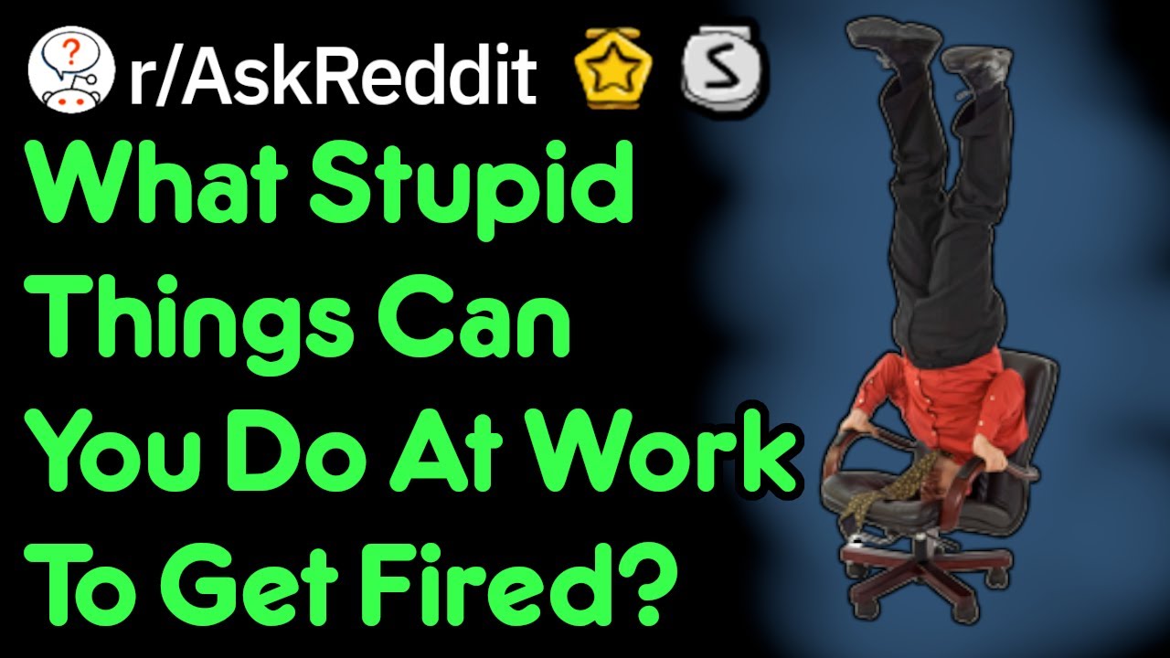Stupid Things That Will Get You Fired (Work Stories r/AskReddit)