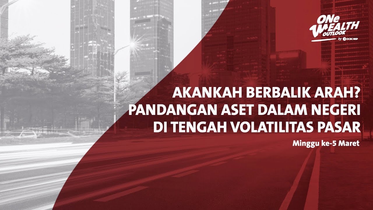 ↪️ Akankah Berbalik Arah? Pandangan Aset Dalam Negeri di Tengah Volatilitas Pasar-ONe Wealth Outlook