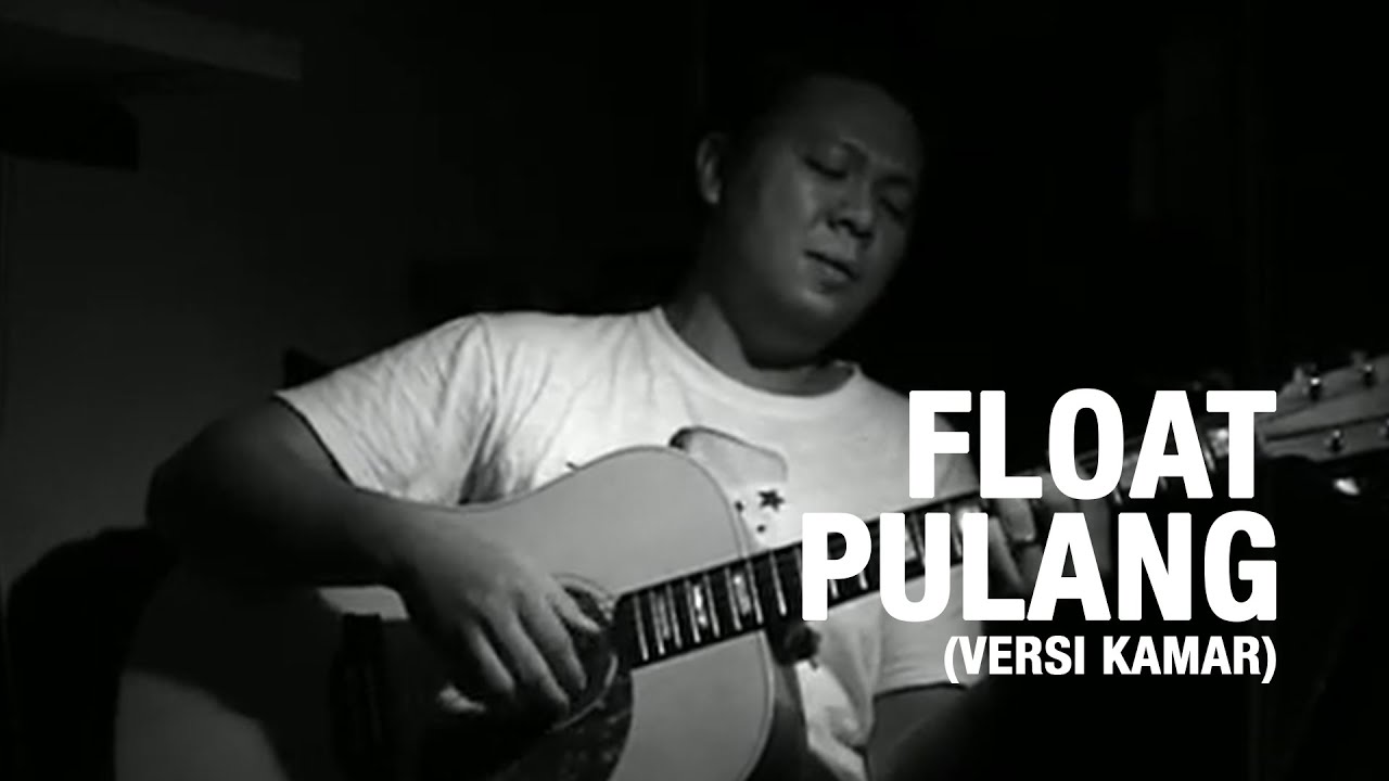 Float - Pulang (Versi Kamar)