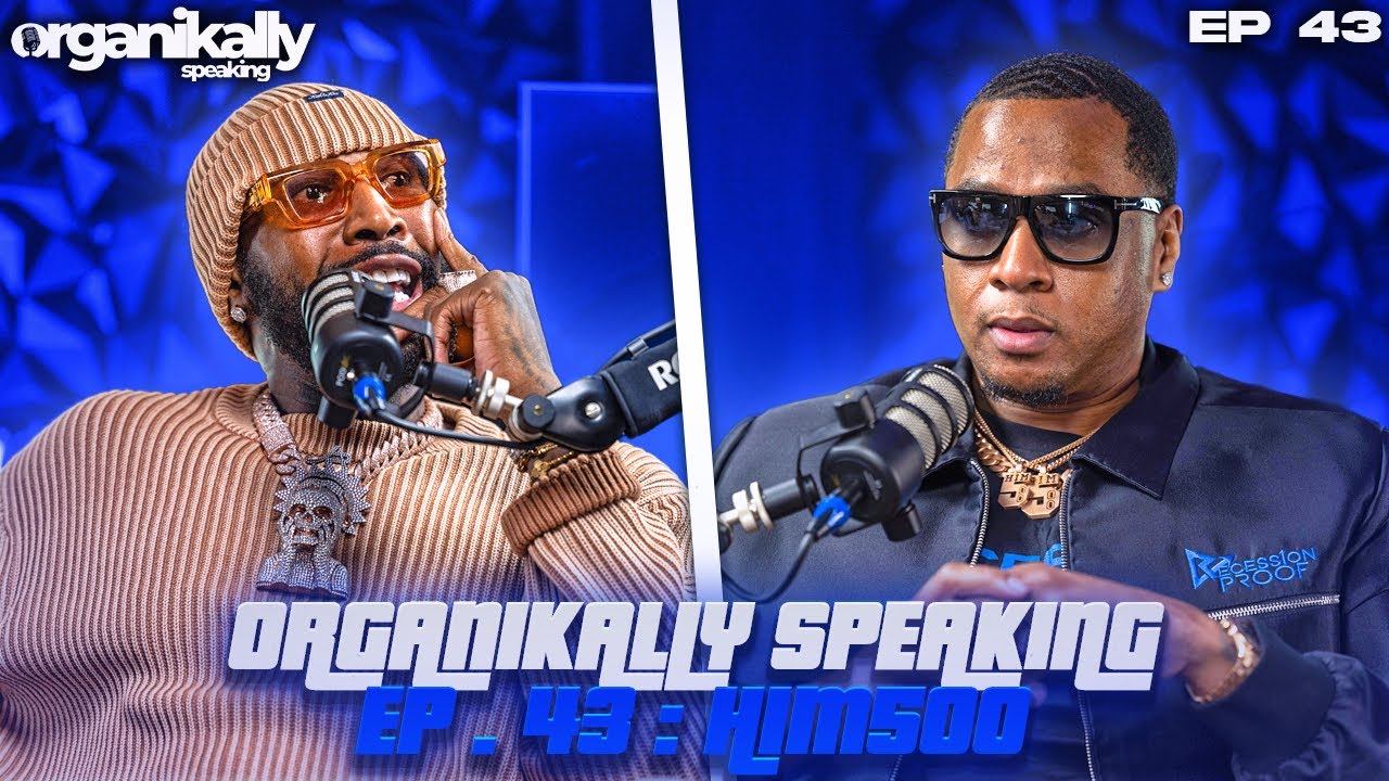 ORGANIKALLY SPEAKING EP.43 HIM500: MAKING 100 MILLION DOLLARS AND LOSING 100 pounds!!