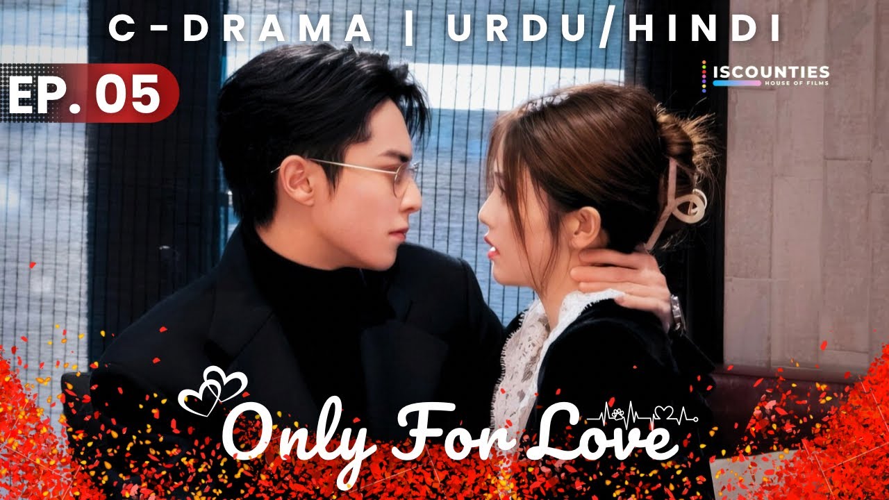 Only For Love 2023 - Episode 05 | Audio: Hindi & Urdu - New C Drama Special | Bai Lu - Dylan Wang