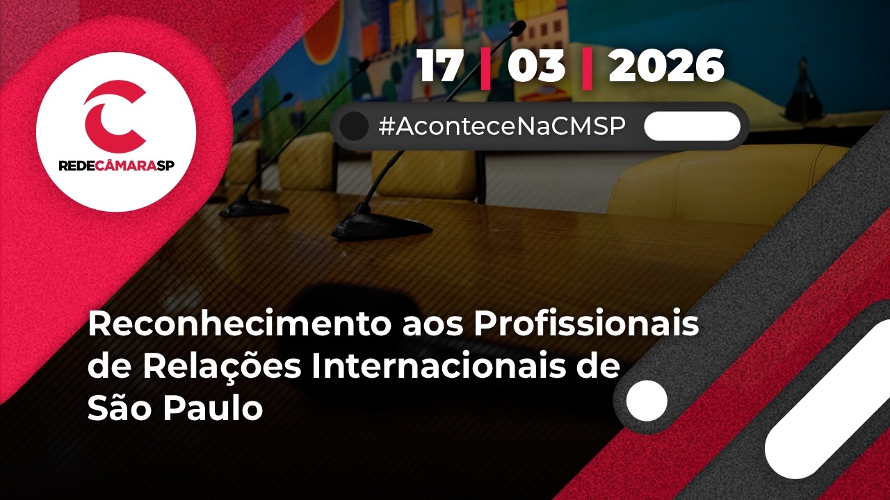 Reconhecimento aos Profissionais de Relações Internacionais de São Paulo | 17/03/2026