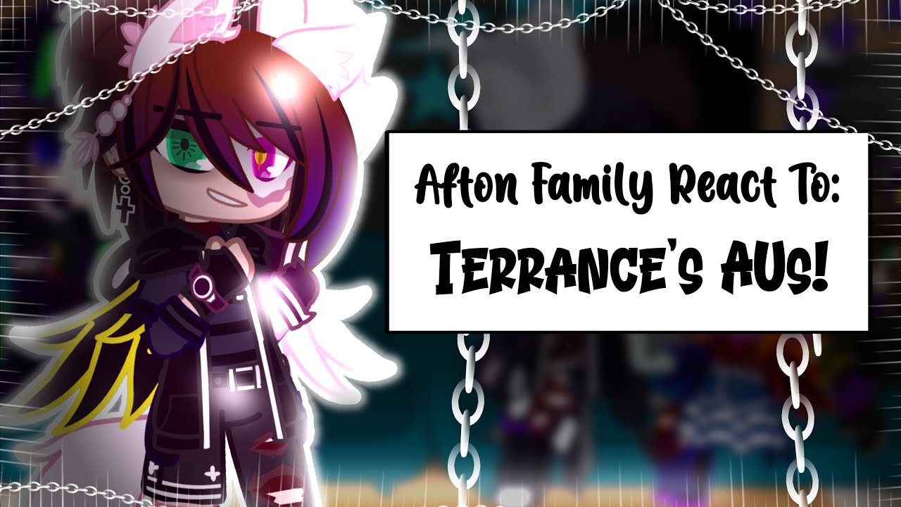 Afton Family React To Terrance's AUs! //Itz_Galaxy Luna// []MY AU![]