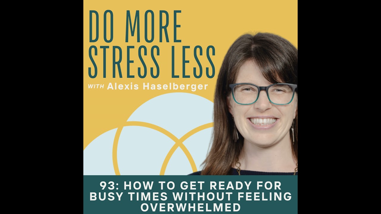 How to Get Ready for Busy Times Without Feeling Overwhelmed