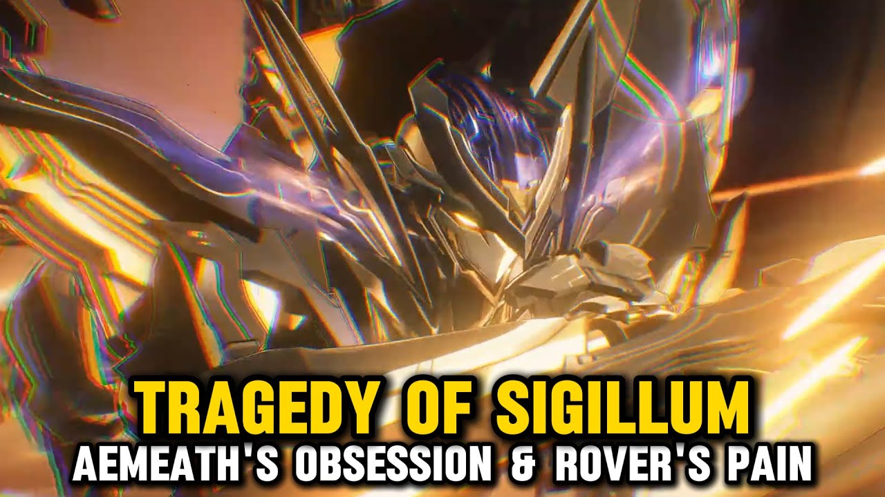 THE TRAGEDY OF SIGILLUM: Aemeath's Obsession & Rover's Pain