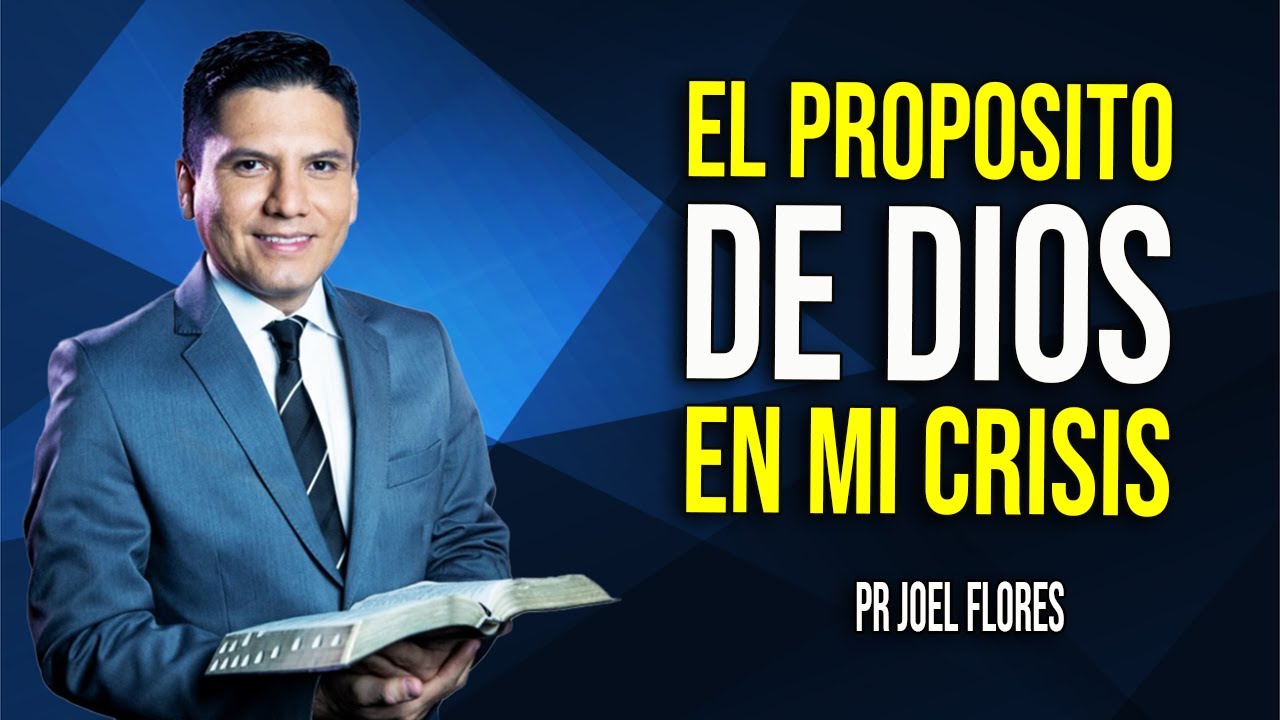 El proposito de Dios en mi crisis - Pr Joel Flores | sermones adventistas