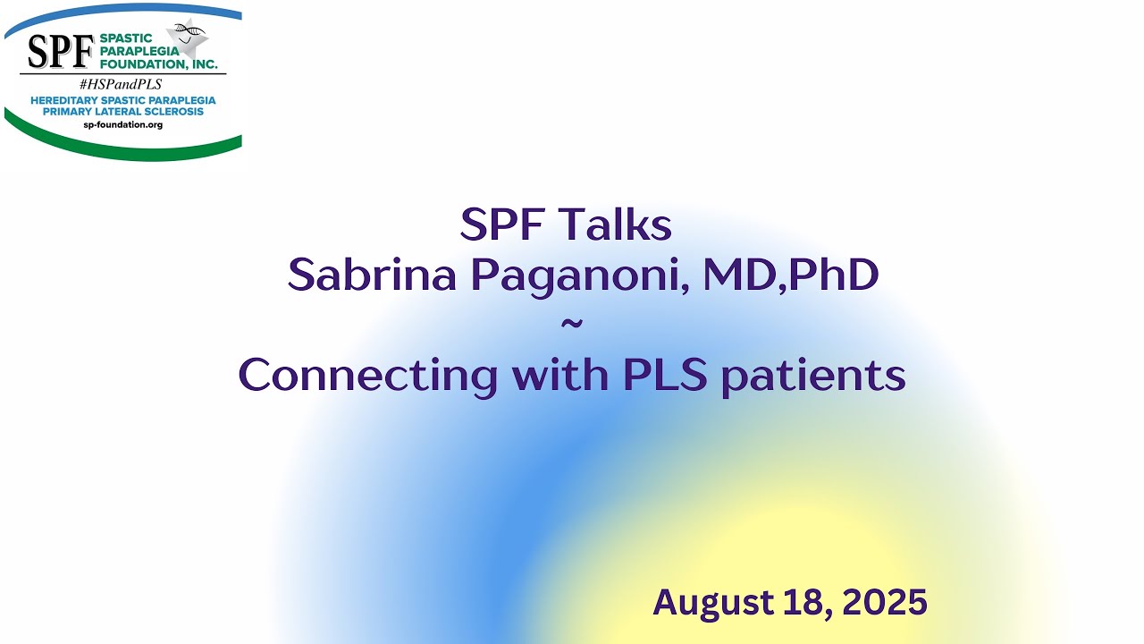 SPF Talks with Dr. Sabrina Paganoni, PhD  ~ Connecting with PLS Patients