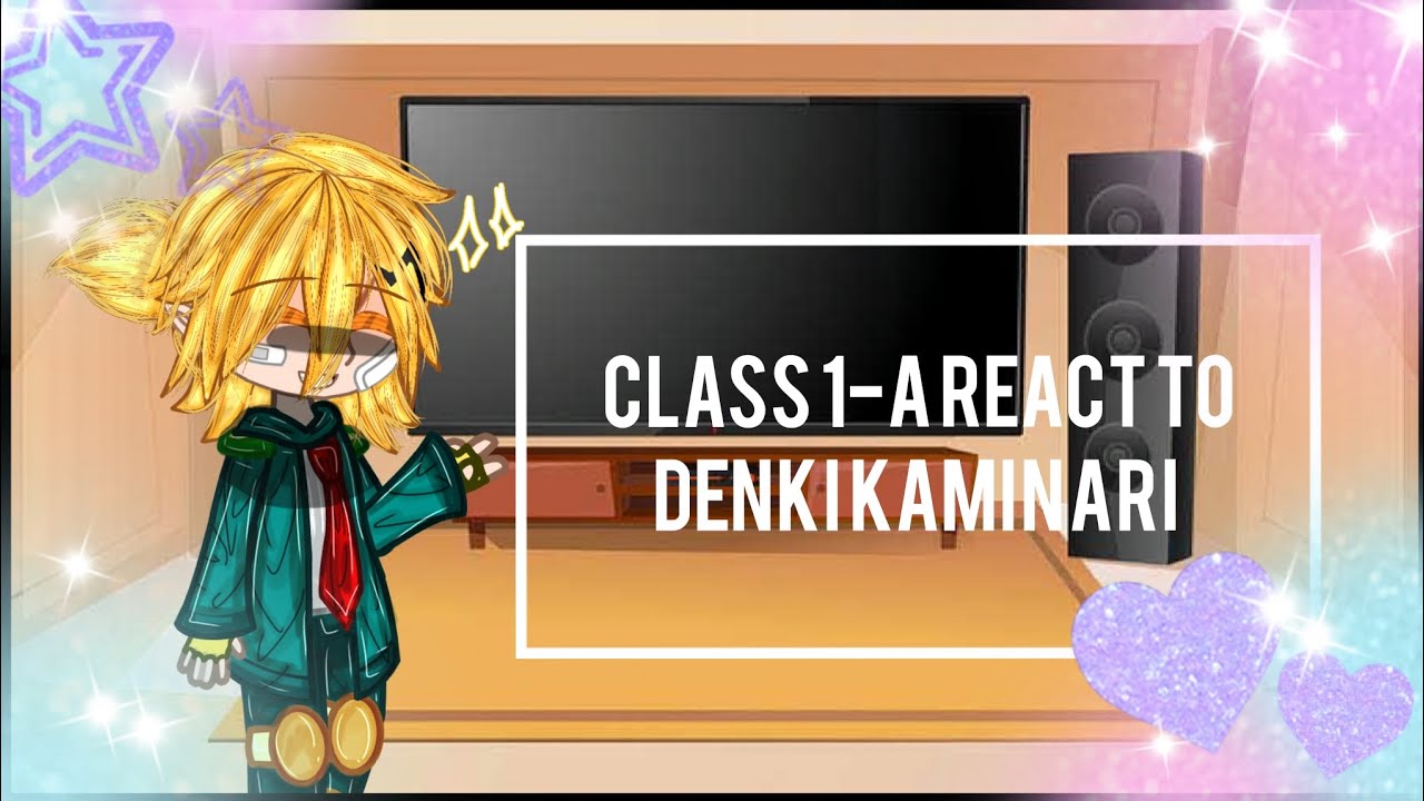 Class 1-A react to denki kaminari [] Angst [] My au [] Slight KRKM [] MHA × GNMN [] Put speed 0.50 x