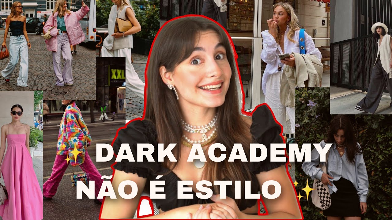 DARK ACADEMY NÃO É ESTILO - quantos e quais estilos você pode ter? Como descobrir o seu estilo?