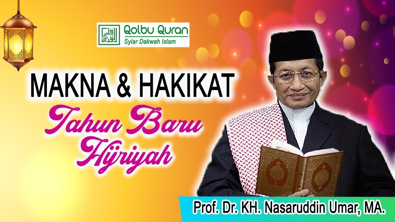 Makna dan Hakikat Tahun Baru Hijriyah - Prof. Dr. KH. Nasaruddin Umar, MA.
