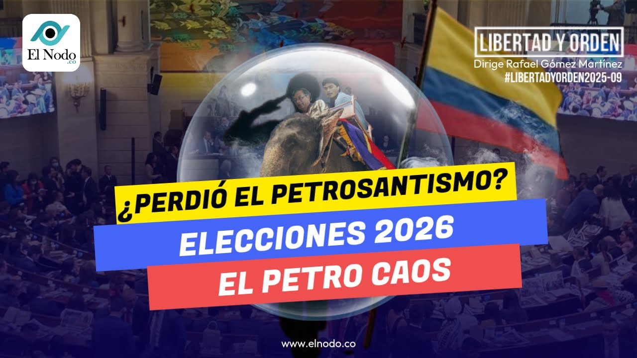 #LIBERTADYORDEN2026 capitulo 09. ¿Perdió el Petrosantismo?, elecciones 2026, el Petro cao