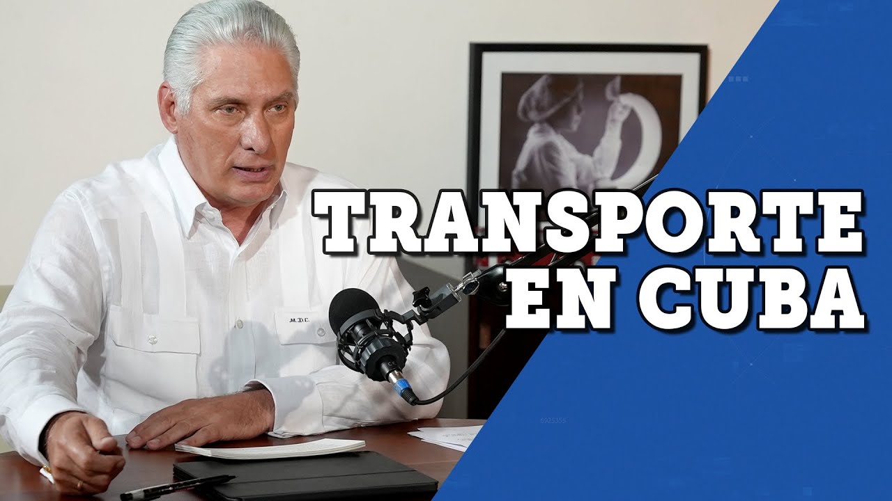 Ep.03 | ¿Cuál es la situación del transporte en Cuba? Díaz-Canel y Rodríguez Dávila responden