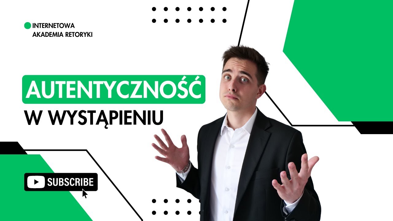 Autentyczność w wystąpieniu - Internetowa Akademia Retoryki