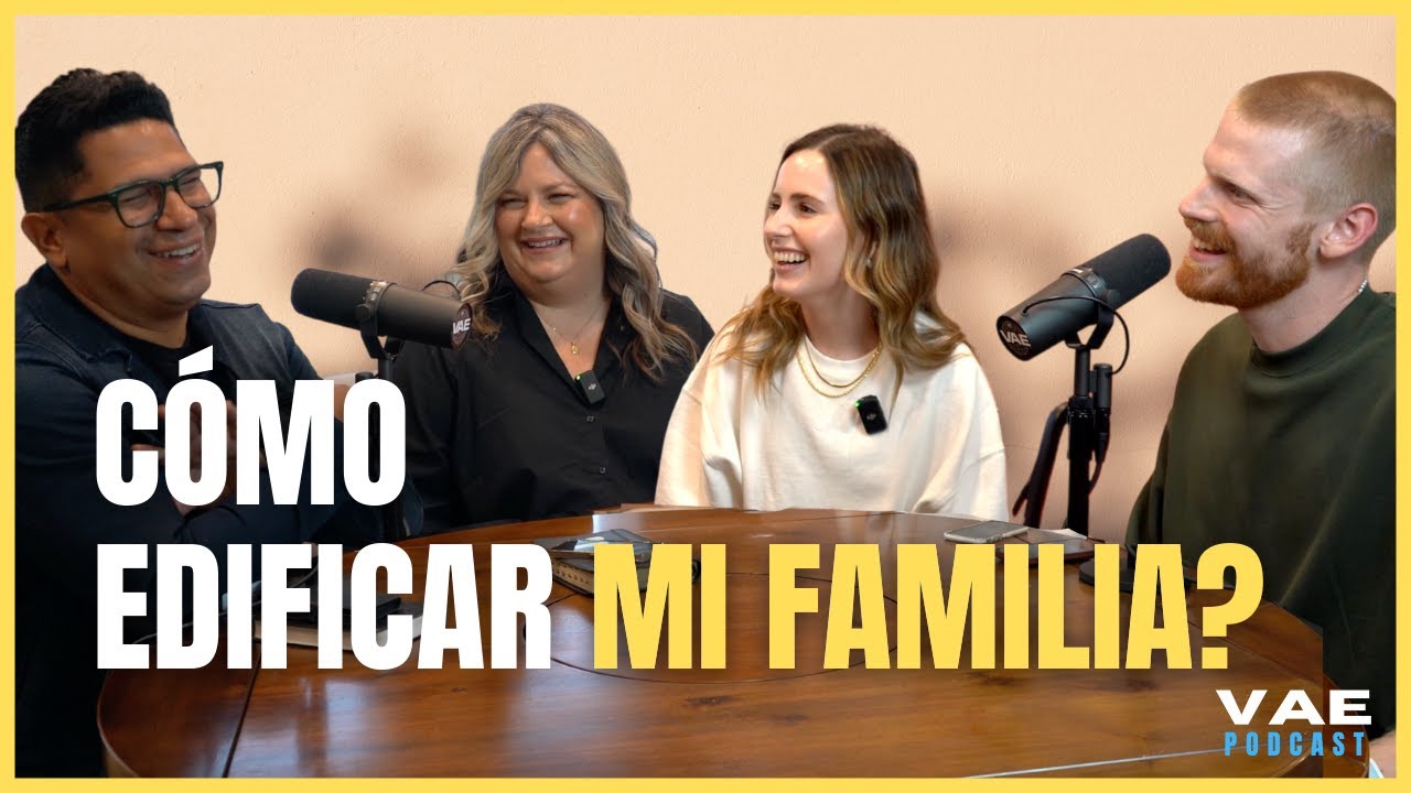 Cómo edificar mi familia? (feat. Daniel y Shari Calveti) | VAE Podcast