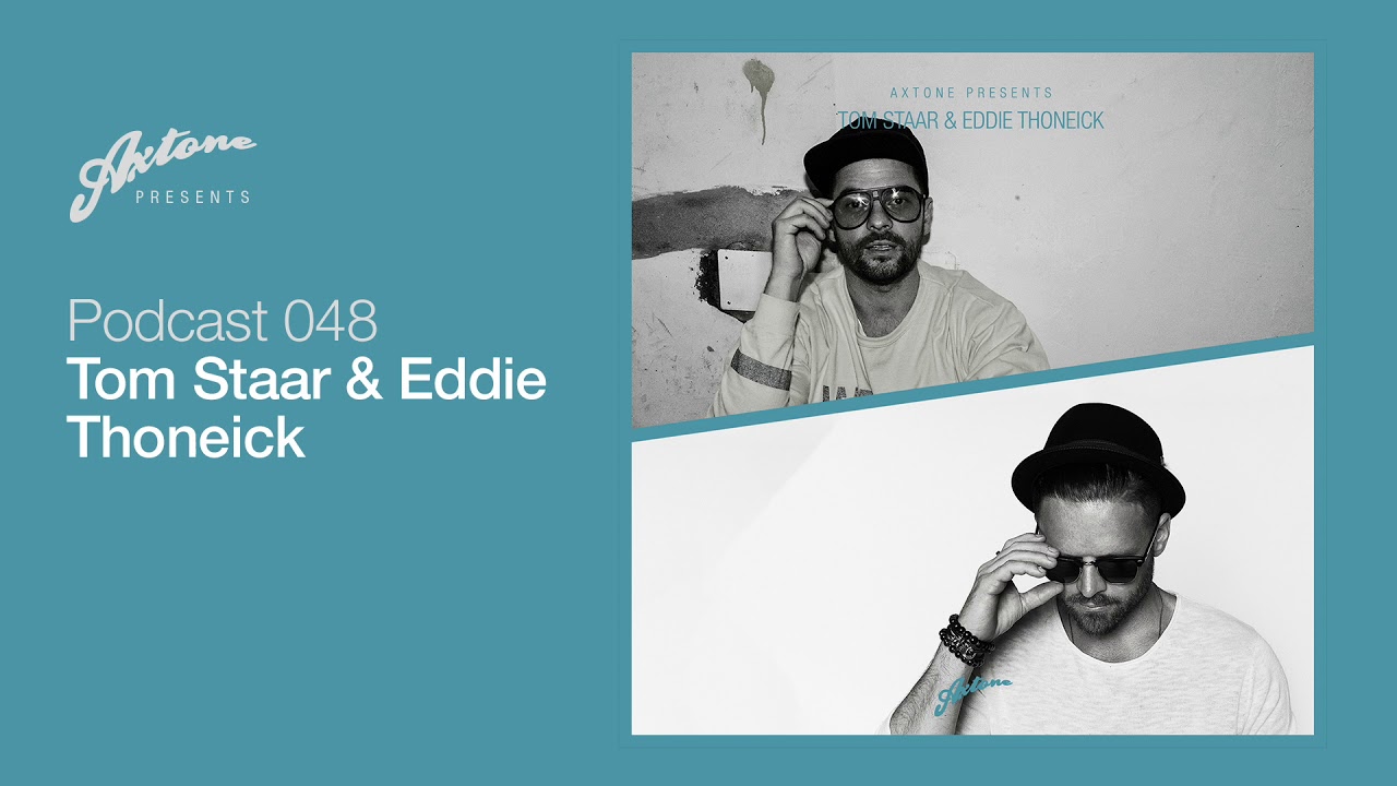 Axtone Presents: Tom Staar & Eddie Thoneick