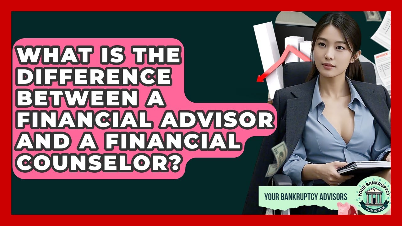 What Is The Difference Between A Financial Advisor And A Financial Counselor?