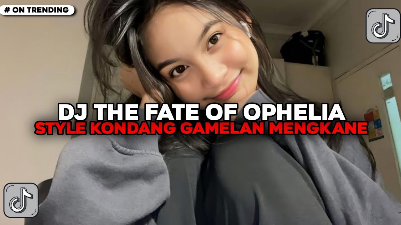 DJ THE FATE OF OPHELIA STYLE KONDANG MENGKANE VIRAL TIKTOK TERBARU 2026