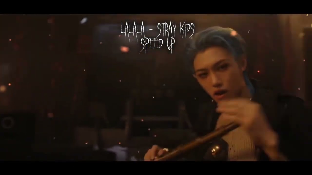 LALALA - STRAY KIDS (speed up)