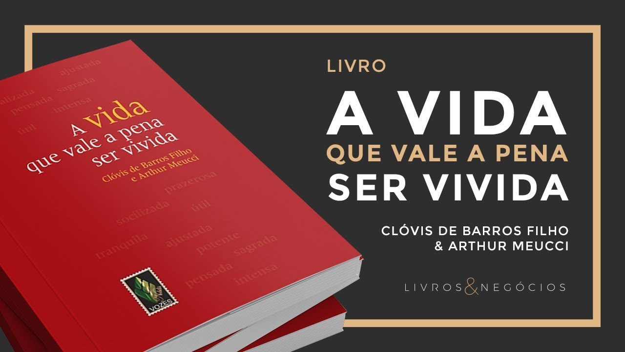 Livro | A Vida Que Vale a Pena Ser Vivida - Clóvis de Barros Filho #73