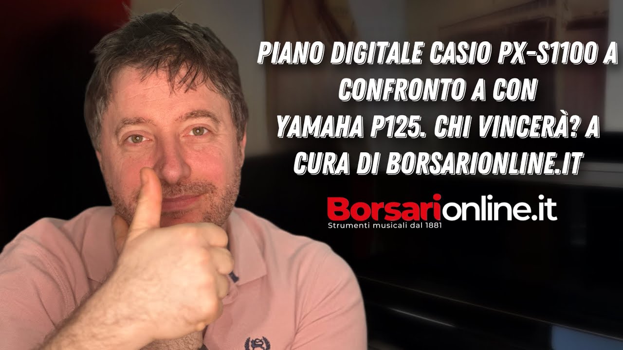 PIANO DIGITALE CASIO PX-S1100 A CONFRONTO a con YAMAHA P125. Chi vincerà? a cura di borsarionline.it