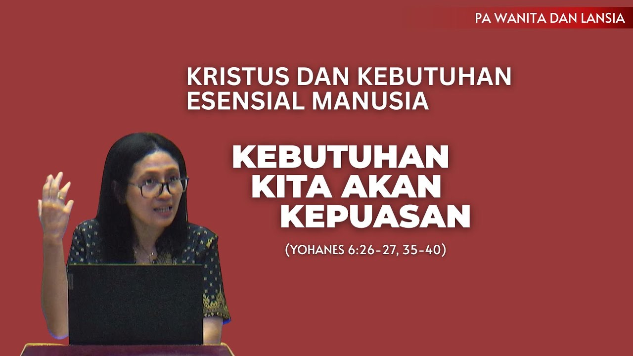 PA Wanita & Lansia Kebutuhan Kita Akan Kepuasan Vik  Grace Kamuri, M Th