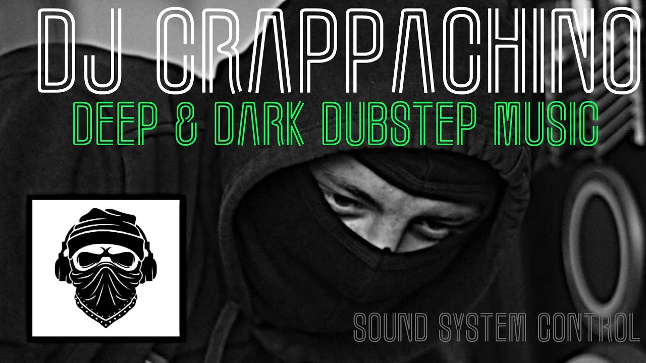 Dj Crappachino - Deep & Dark Dubstep Music / Sound System Control