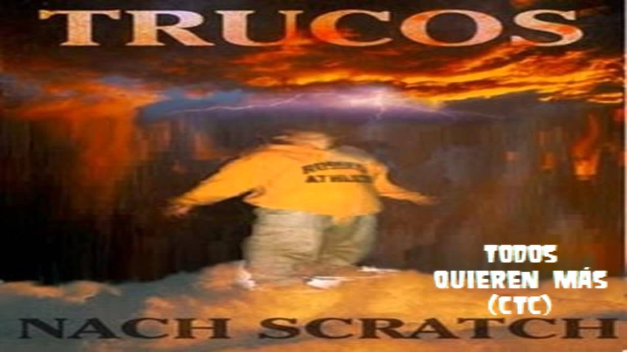 12.- Nach Scratch ft. CTC - Todos Quieren Más [Trucos]