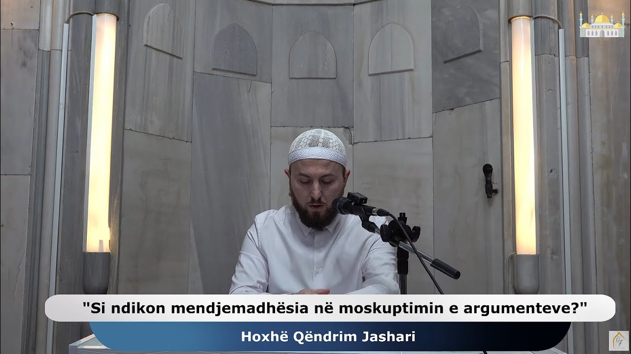 |67| Si ndikon mendjemadhësia në moskuptimin e argumenteve? - Hoxhë Qëndrim Jashari