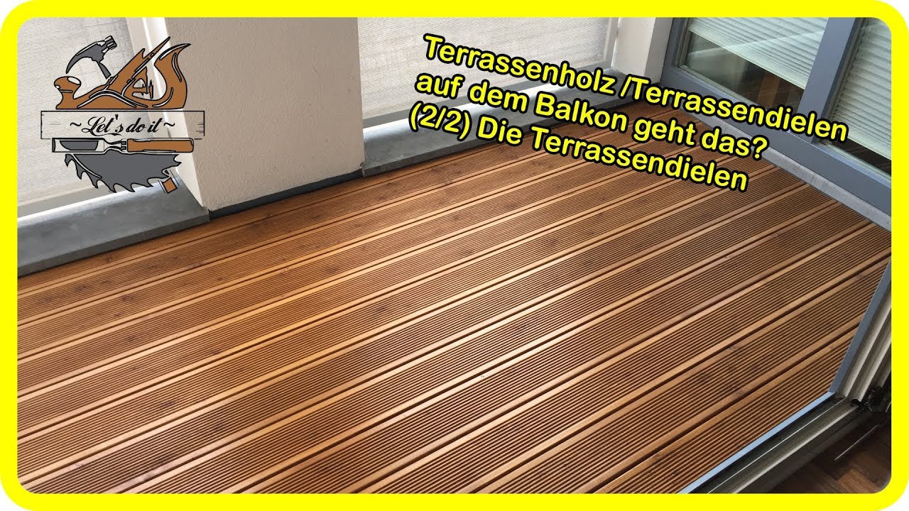 Terrassenbau / Terrassenholz /Terrassendielen auf dem Balkon geht das? (2/2) Die Terrassendielen