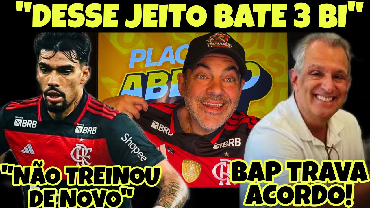 BAP TRAVA ACORDO! PAQUETÁ FORÇA, NÃO TREINA E FLA… PATROCÍNIO DE R$150 MI! RUMO A R$3BI DE RECEITA!