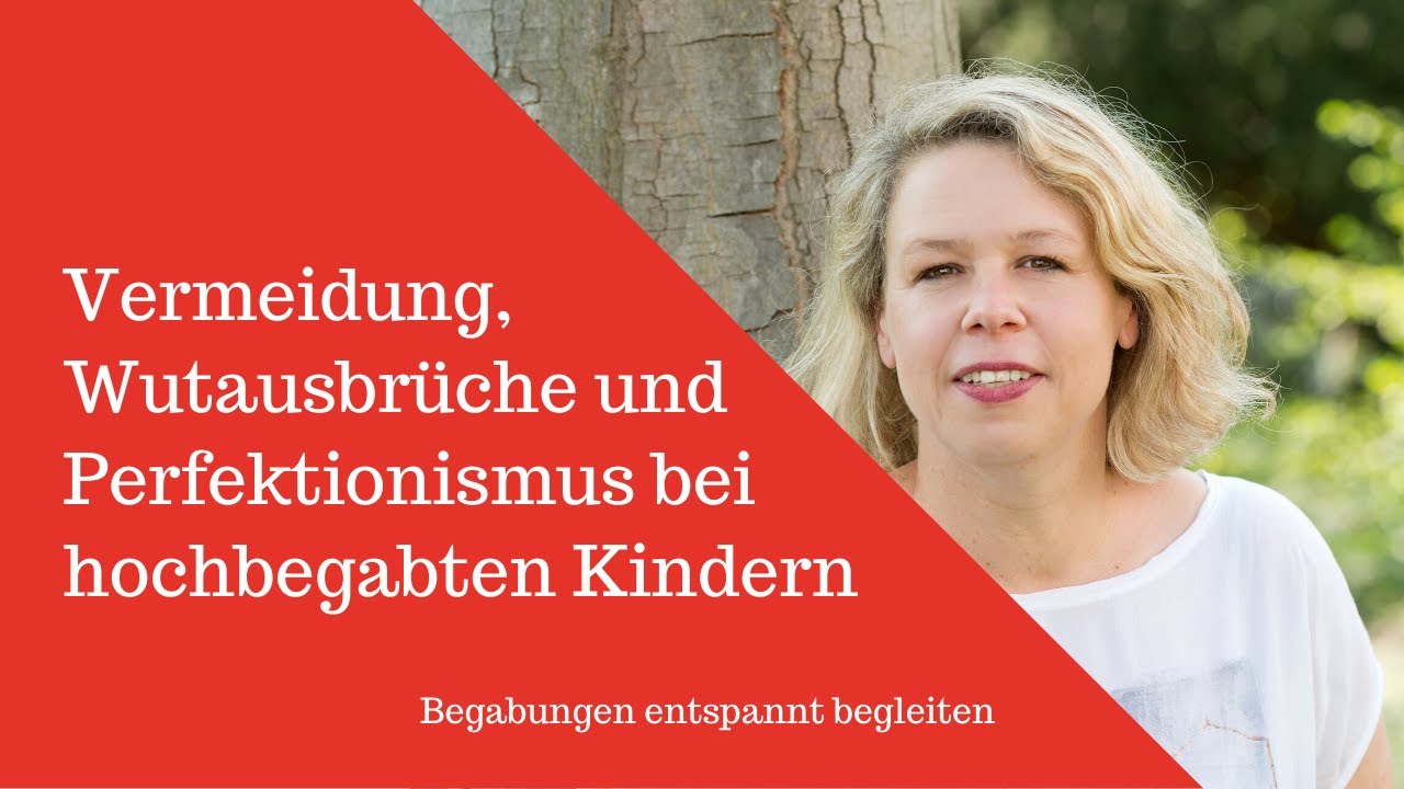 Extreme Emotionen, Wutausbrüche, Vermeidungsverhalten bei hochbegabten Kindern