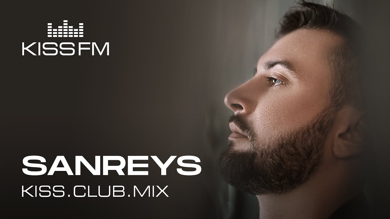 SANREYS – KISS.CLUB.MIX | KISS FM Podcast (Melodic Techno & Progressive House DJ Mix)
