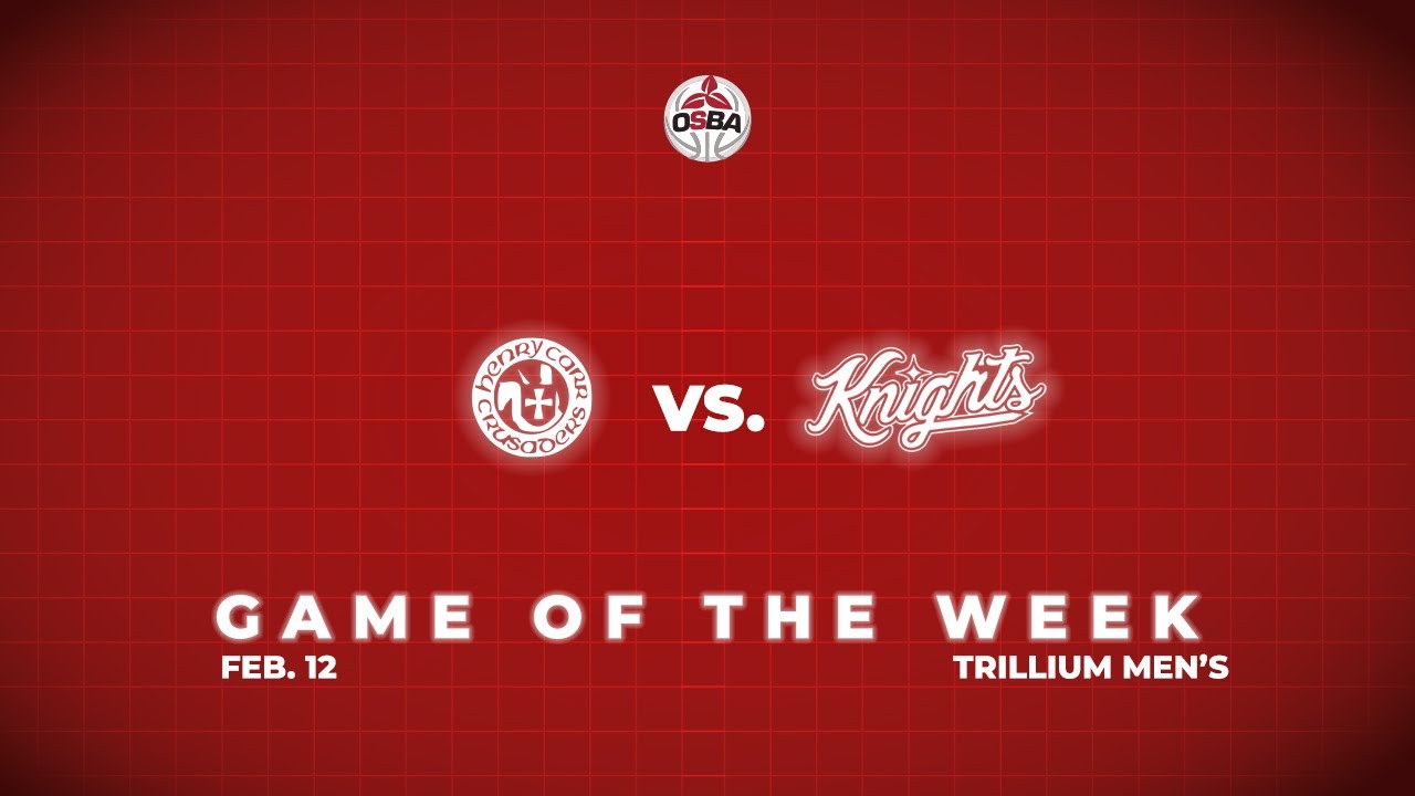 OSBA Trillium GOTW - King Heights @ Father Henry Carr [2026-2-12]
