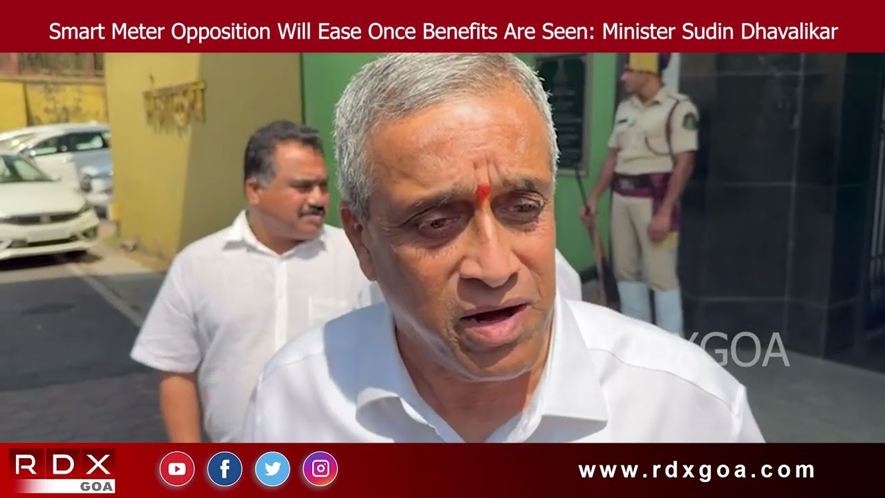 Smart Meter Opposition Will Ease Once Benefits Are Seen: Minister Sudin Dhavalikar
