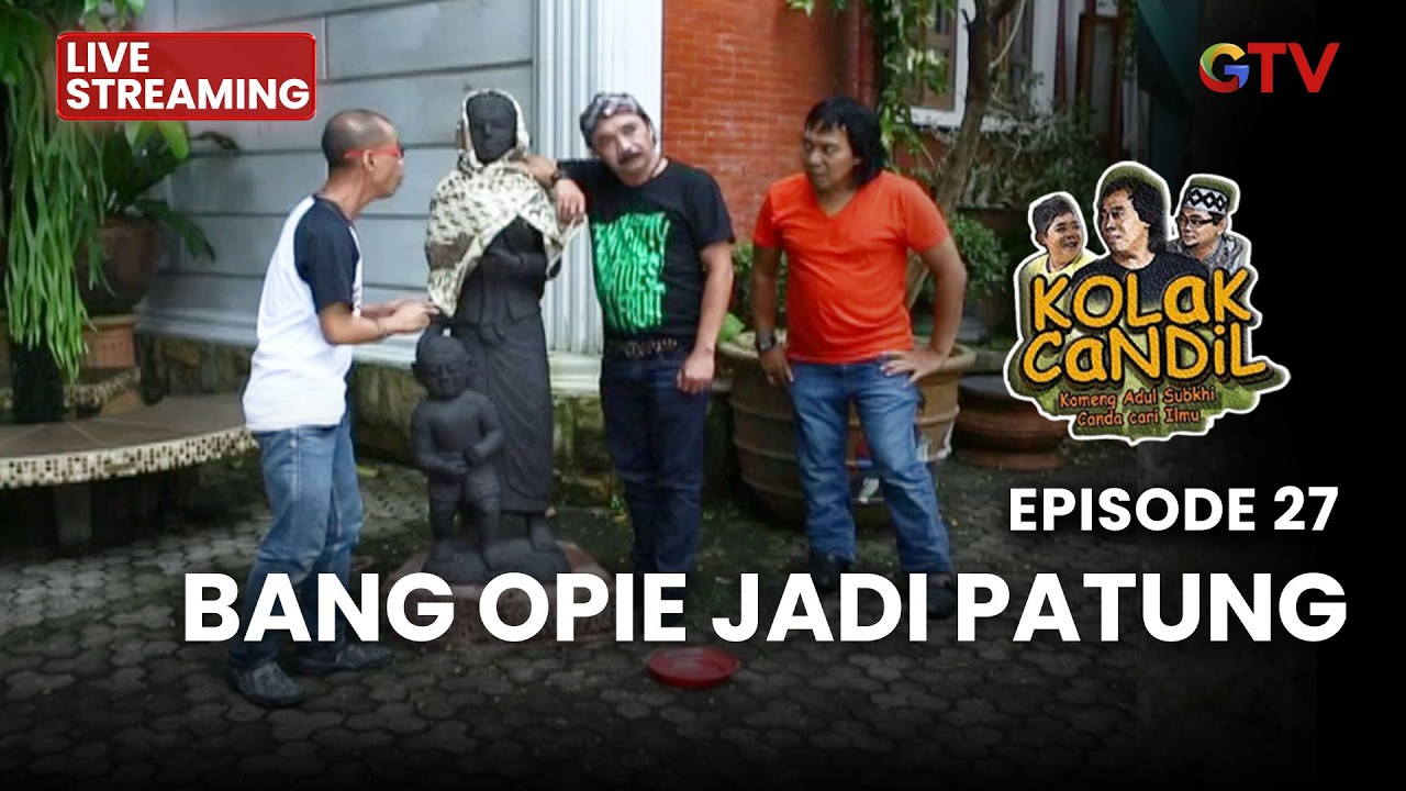 🔴 BANG OPIE JADI PATUNG | LIVE KOLAK CANDIL | EPS 27 | 17 MARET 2026
