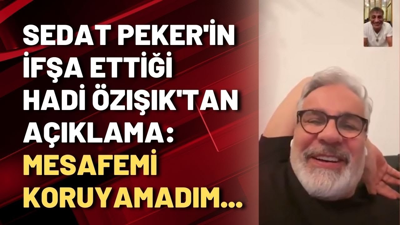 Sedat Peker'in ifşa ettiği Hadi Özışık'tan açıklama: Mesafemi koruyamadım...