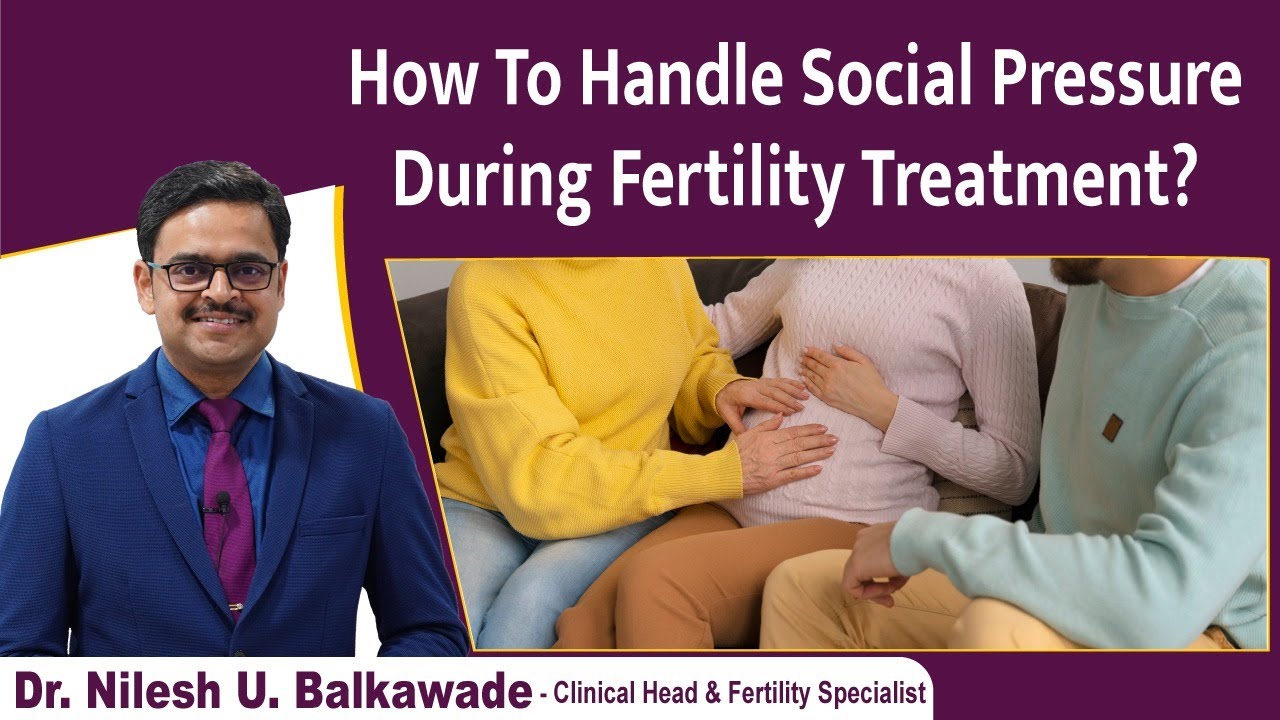 Infertility Awareness: Social Pressure During Infertility & Treatment | Dr Nilesh Balkawade