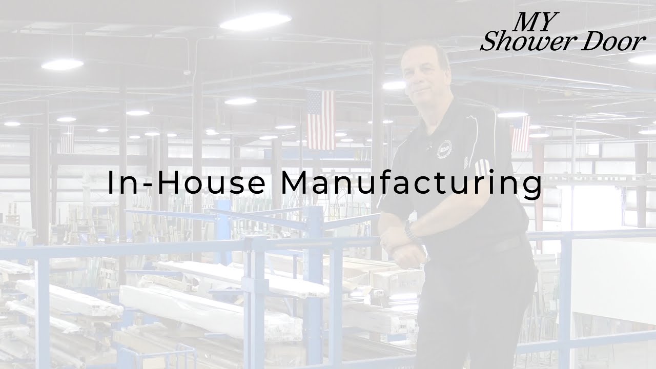 MY Shower Door's In House Manufacturing