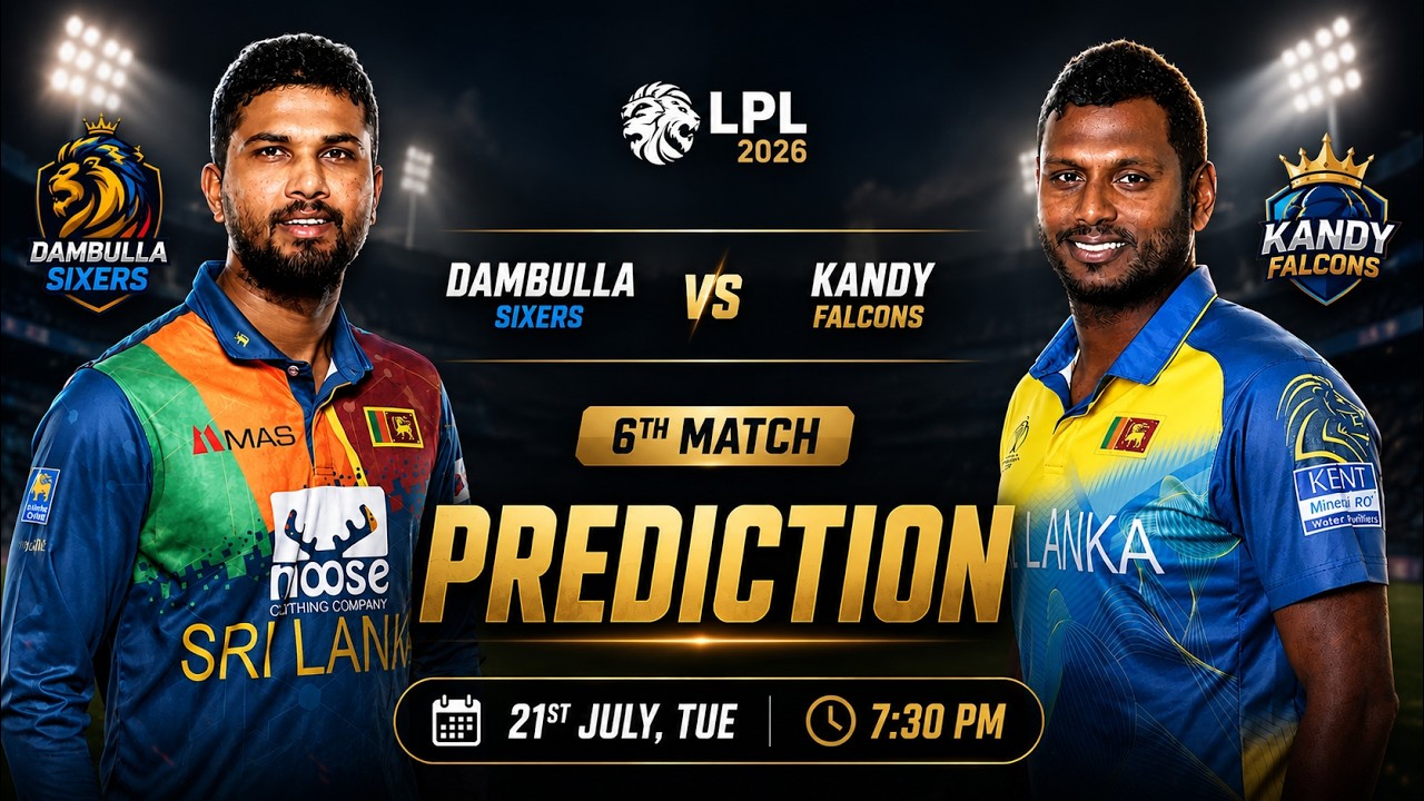 LPL 2026: Dambulla Sixers vs Kandy Falcons 6th Match Prediction, Who Will Win?