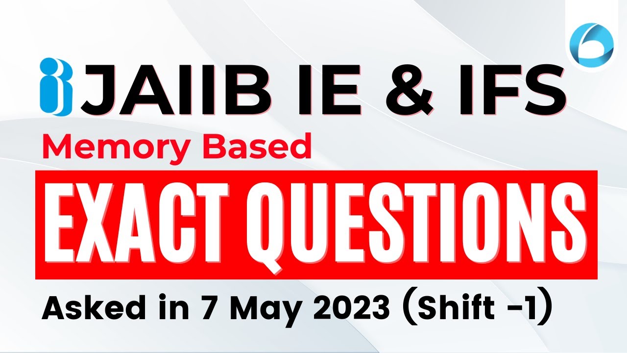 JAIIB IE and IFS Memory Based Exact Questions | Asked in 7 May (Shift - 1) JAIIB Memory Based Paper