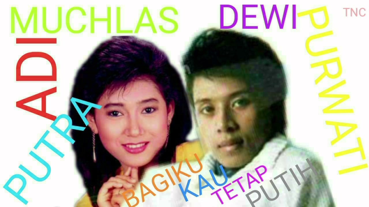 MUCHLAS ADI PUTRA & DEWI PURWATI BAGIKU KAMU TETAP PUTIH KARYA BANG ADE