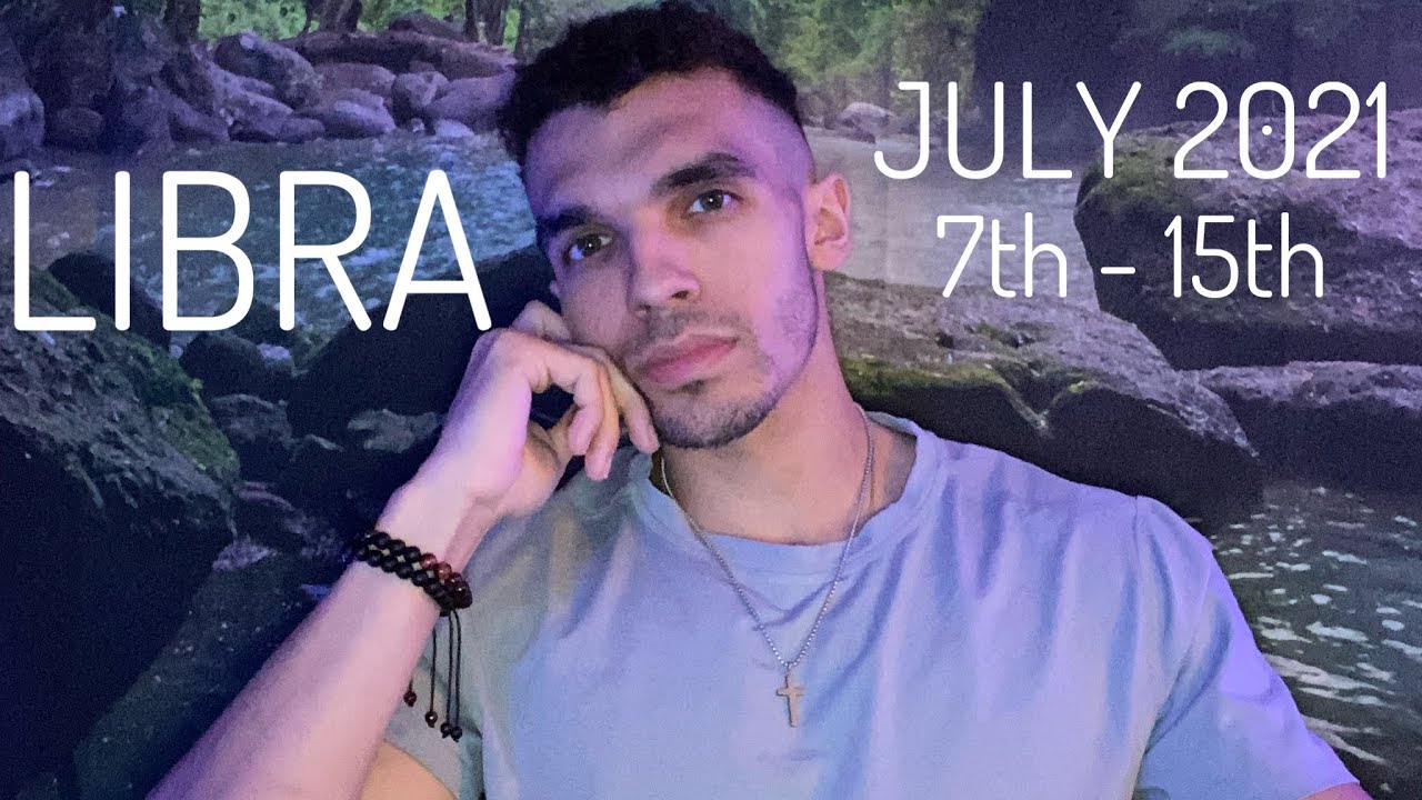 Libra - Amazing Reading! What You&rsquo;ve Been Wanting Libra! July 2021