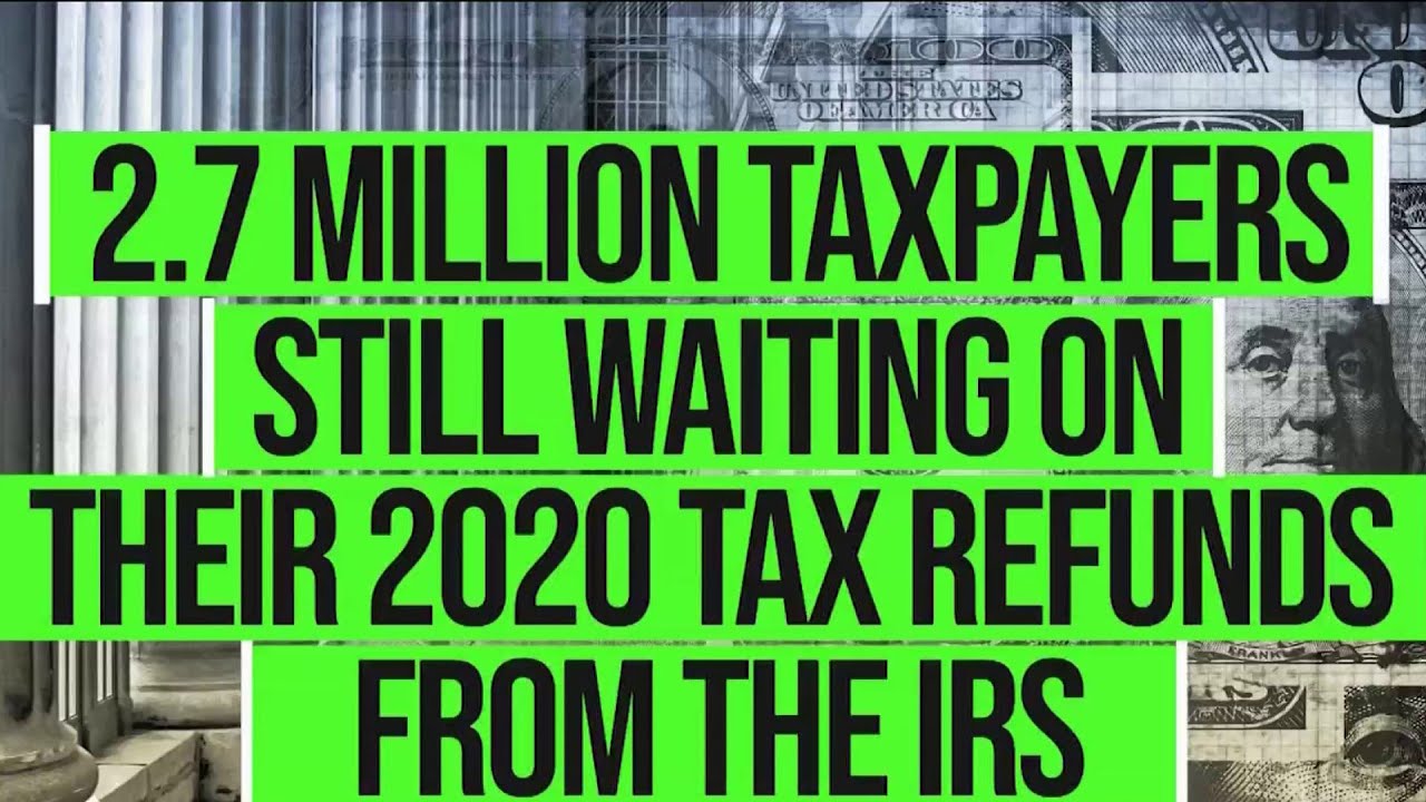 Millions Still Haven't Received 2020 Tax Returns