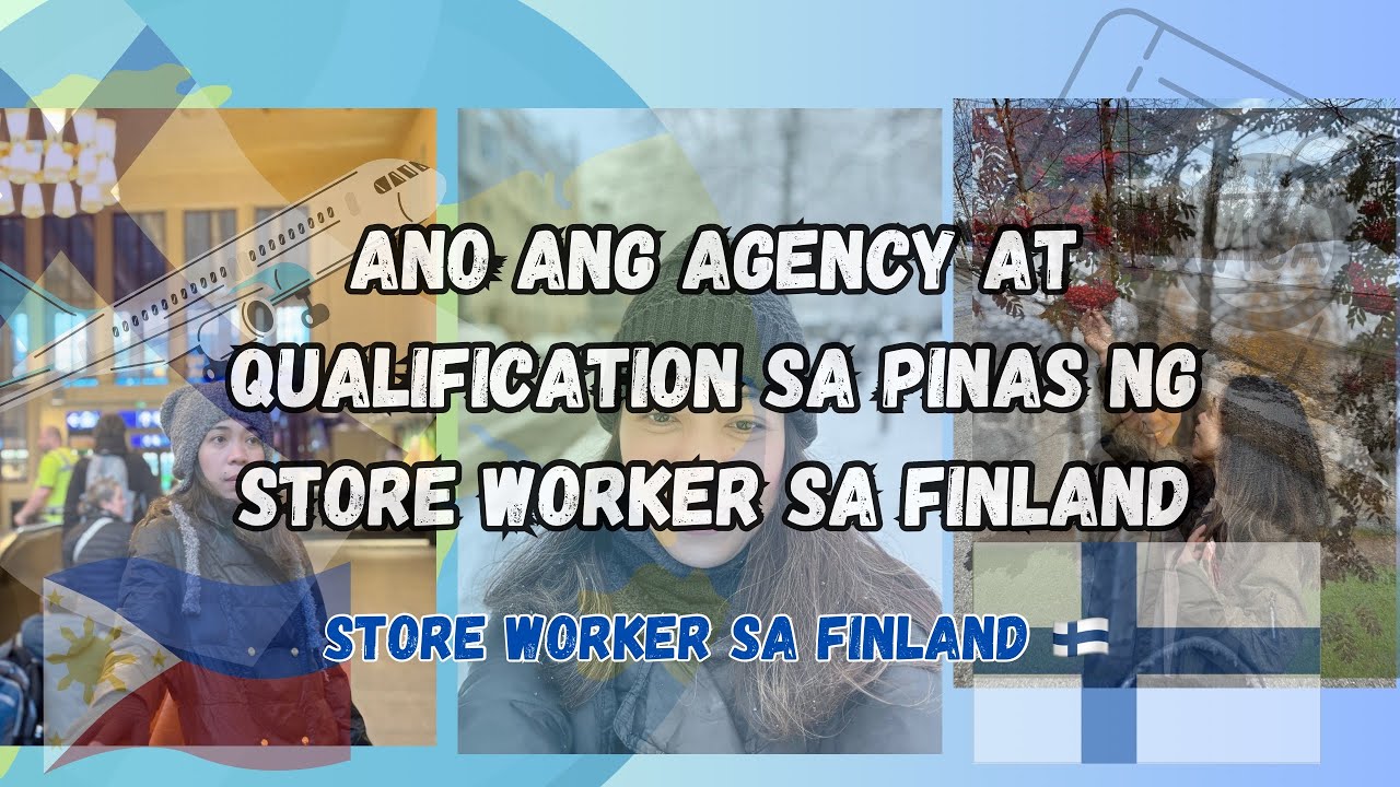 ANO ANG AGENCY AT QUALIFICATION SA PINAS NG STORE WORKER FOR FINLAND? |PINAY IN FINLAND| OFW|