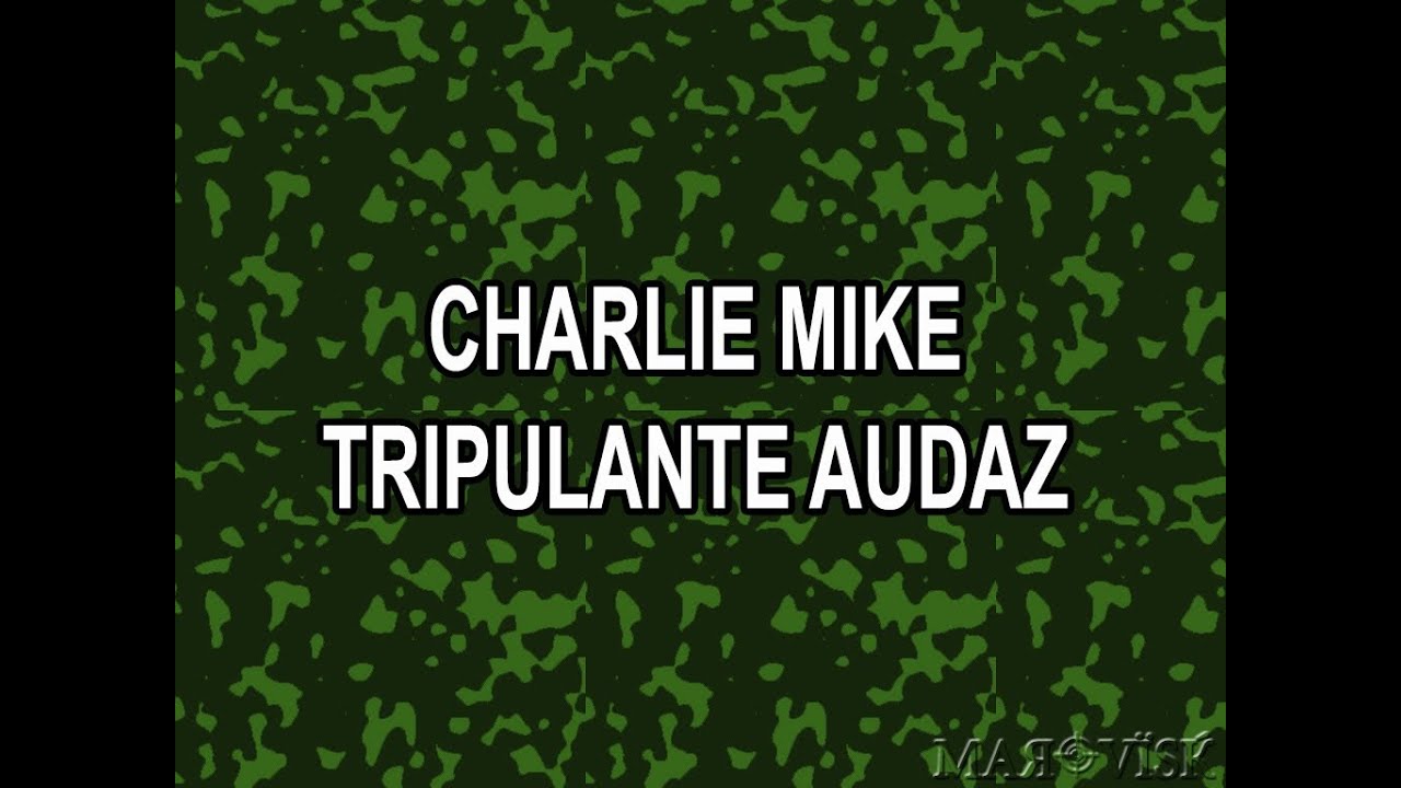 Charlie Mike - Tripulante Audaz