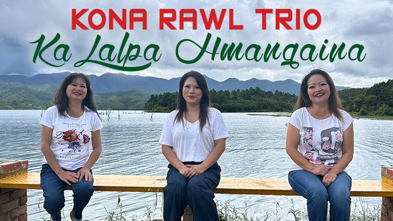 KA LALPA HMANGAINA || Kona Rawl Trio