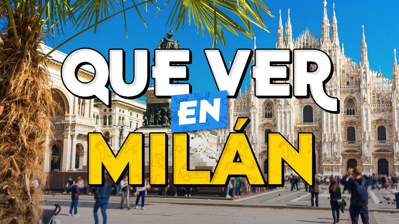 🧳️ TOP 10 Que Ver En MIL&Aacute;N 🍕 Gu&iacute;a Tur&iacute;stica Que Hacer en Mil&aacute;n