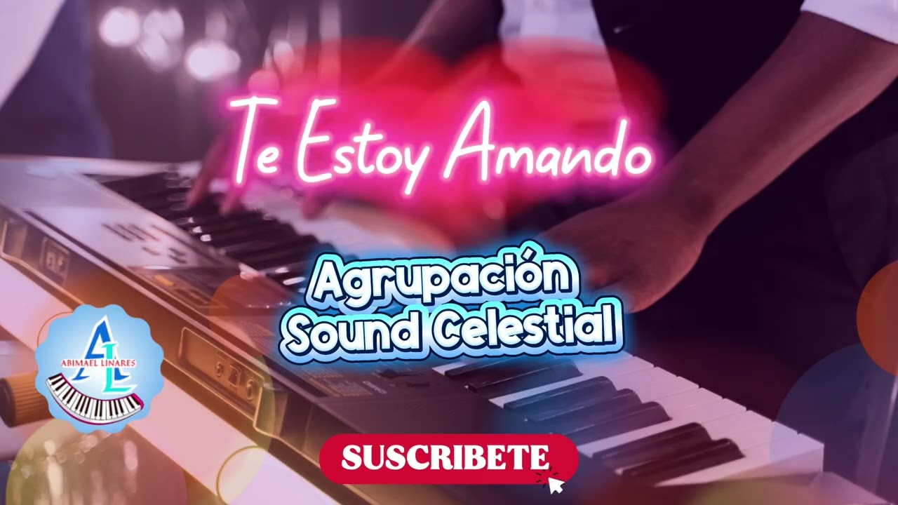 Te Estoy Amando, Agrupación (SOUND CELESTIAL) By Abimael Linares..