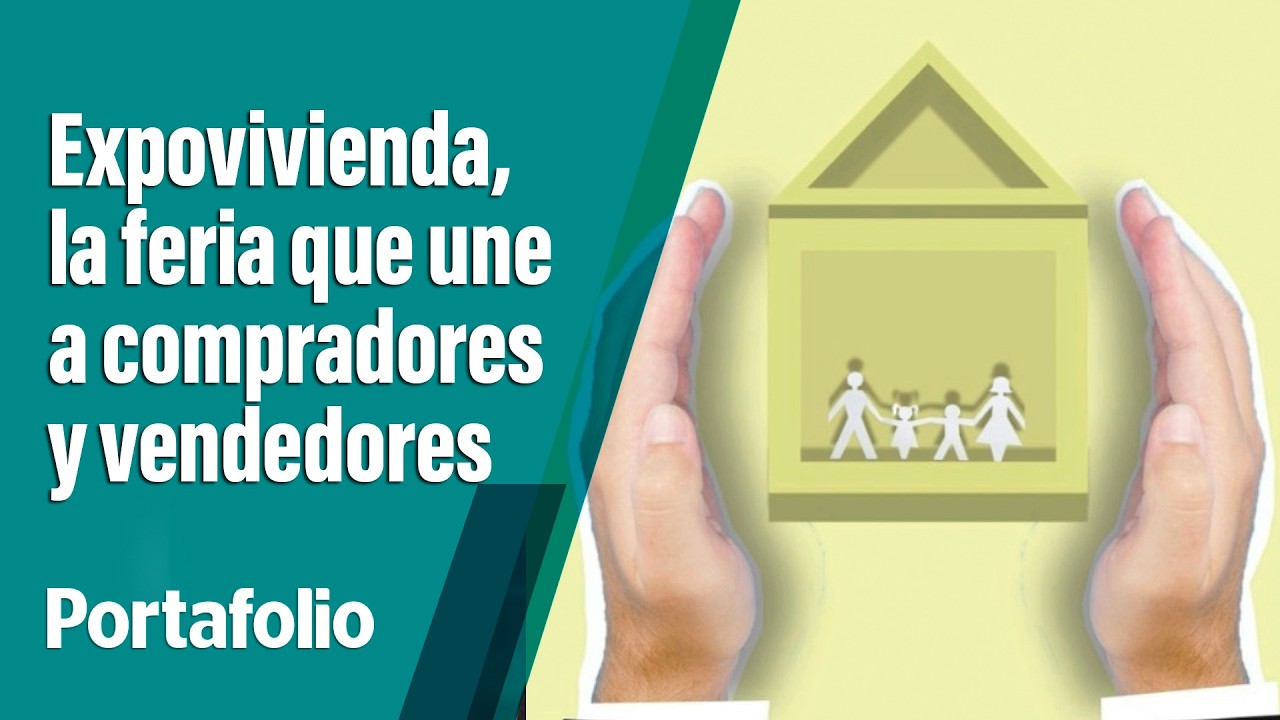Pese a retos llega Expovivienda, la feria que une a compradores y vendedores | PORTAFOLIO