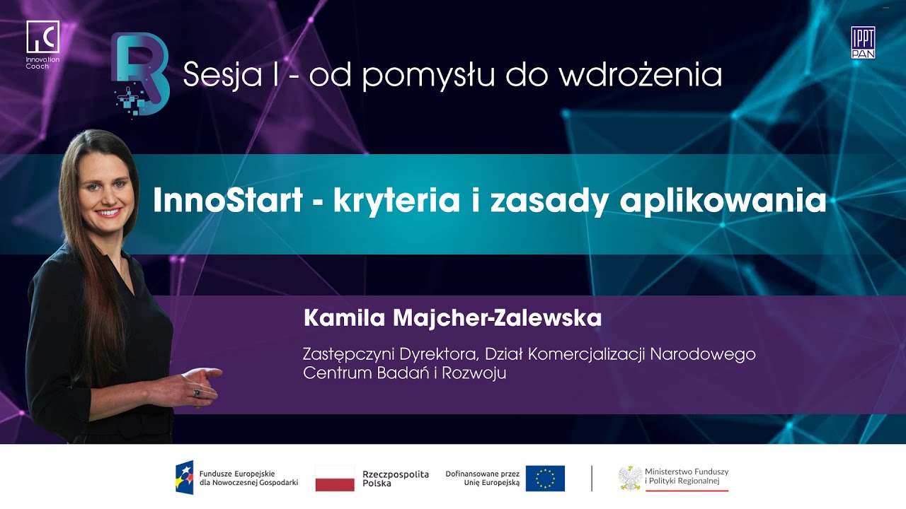 IX Konferencja B+R - Sesja I/ INNOSTART - kryteria i zasady aplikowania/Kamila Majcher-Zalewska NCBR